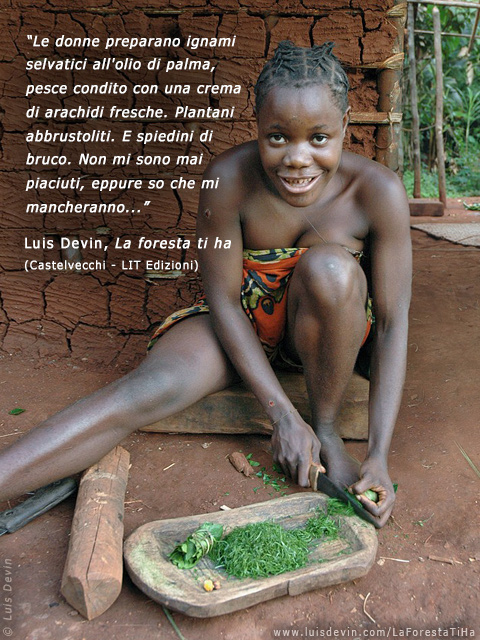 Preparazione del cibo, dalle ricerche antropologiche di Luis Devin in Africa centrale (Pigmei Baka, Camerun)
